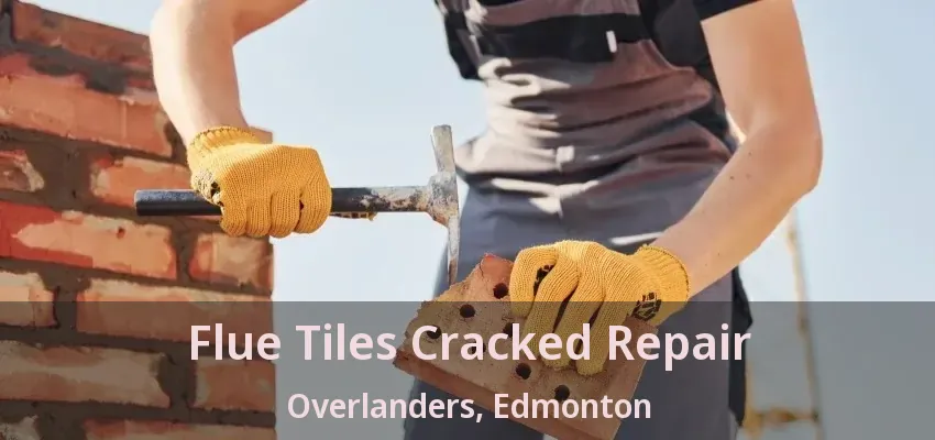 Flue Tiles Cracked Repair Overlanders, Edmonton - AB