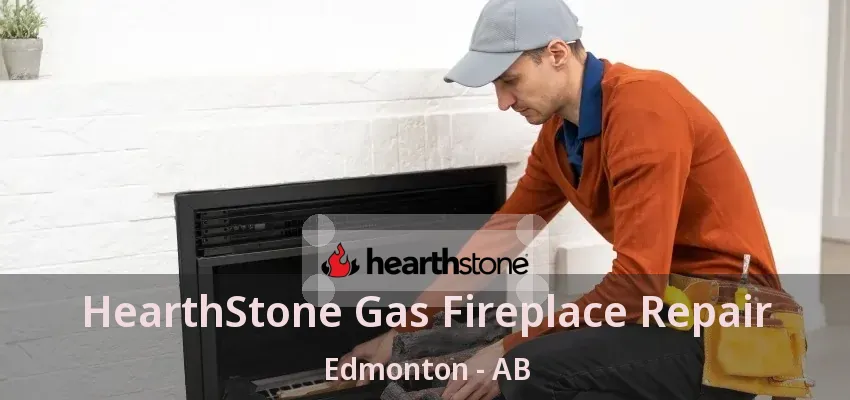 HearthStone Gas Fireplace Repair Edmonton - AB