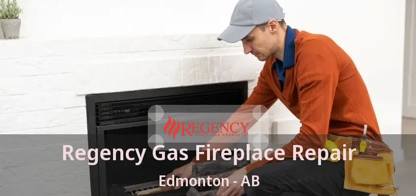 Regency Gas Fireplace Repair Edmonton - AB Regency Gas Fireplace Repair Edmonton - AB