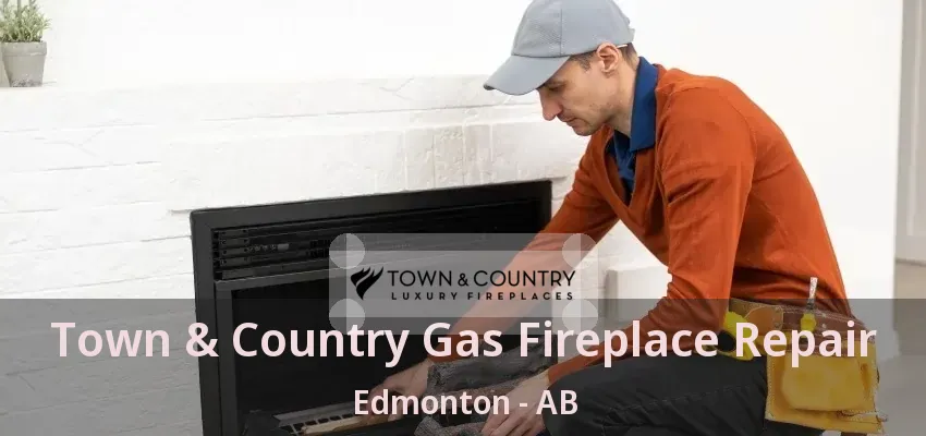 Town & Country Gas Fireplace Repair Edmonton - AB