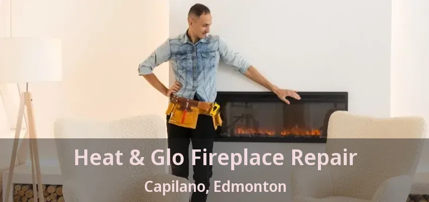 Heat & Glo Fireplace Repair Capilano, Edmonton - AB