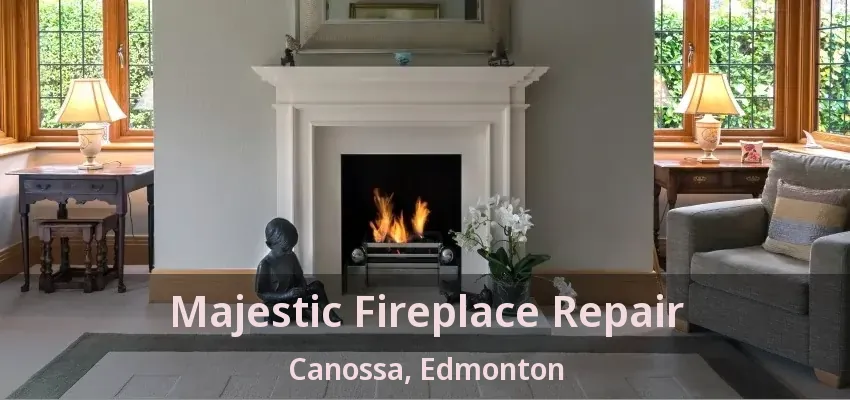 Majestic Fireplace Repair Canossa, Edmonton - AB