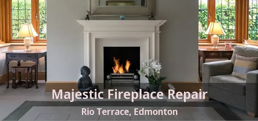 Majestic Fireplace Repair Rio Terrace, Edmonton - AB