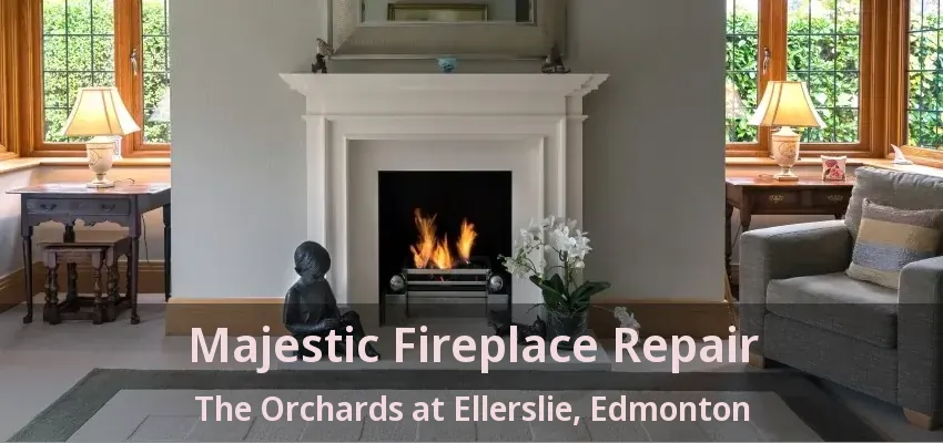 Majestic Fireplace Repair The Orchards at Ellerslie, Edmonton - AB