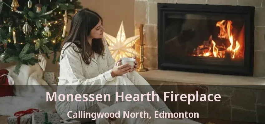 Monessen Hearth Fireplace Callingwood North, Edmonton - AB