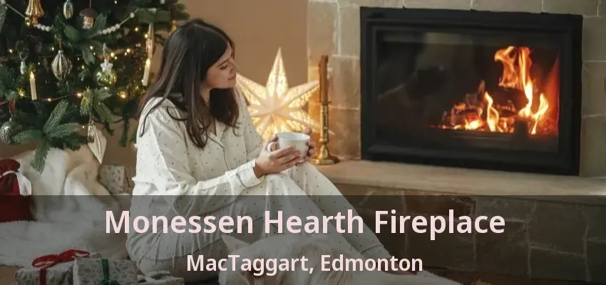 Monessen Hearth Fireplace MacTaggart, Edmonton - AB