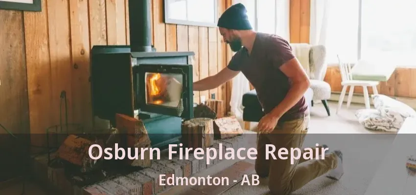 Osburn Fireplace Repair Edmonton - AB