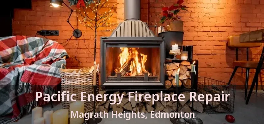 Pacific Energy Fireplace Repair Magrath Heights, Edmonton - AB