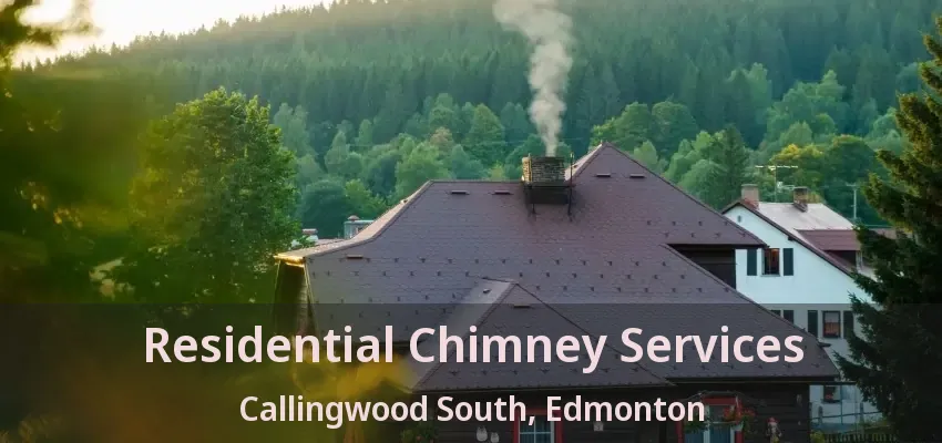 Residential Chimney Services Callingwood South, Edmonton - AB Residential Chimney Services Callingwood South, Edmonton - AB