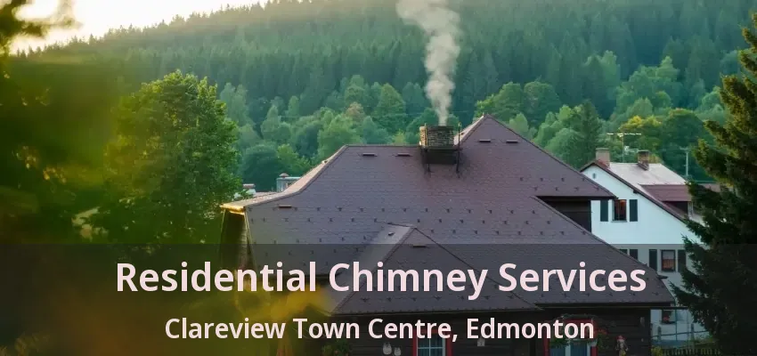 Residential Chimney Services Clareview Town Centre, Edmonton - AB Residential Chimney Services Clareview Town Centre, Edmonton - AB
