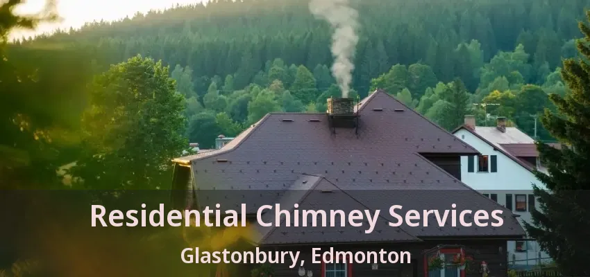 Residential Chimney Services Glastonbury, Edmonton - AB
