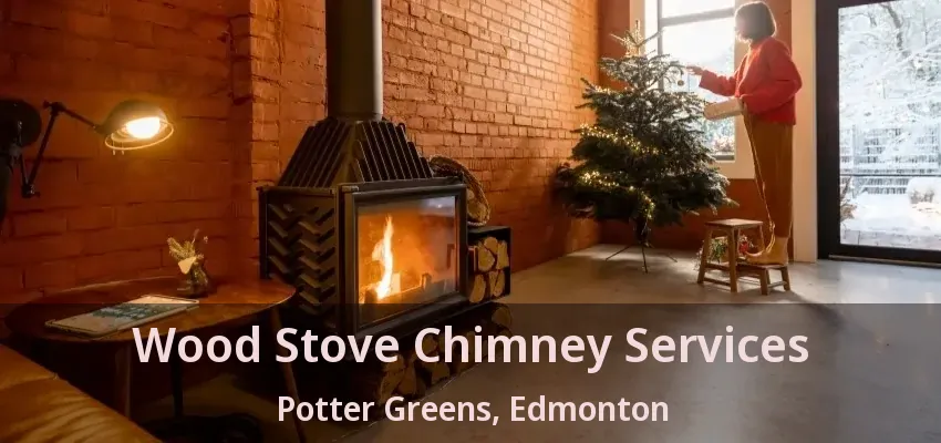 Wood Stove Chimney Services Potter Greens, Edmonton - AB